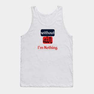 Without ALLAH I'm Nothing Tank Top